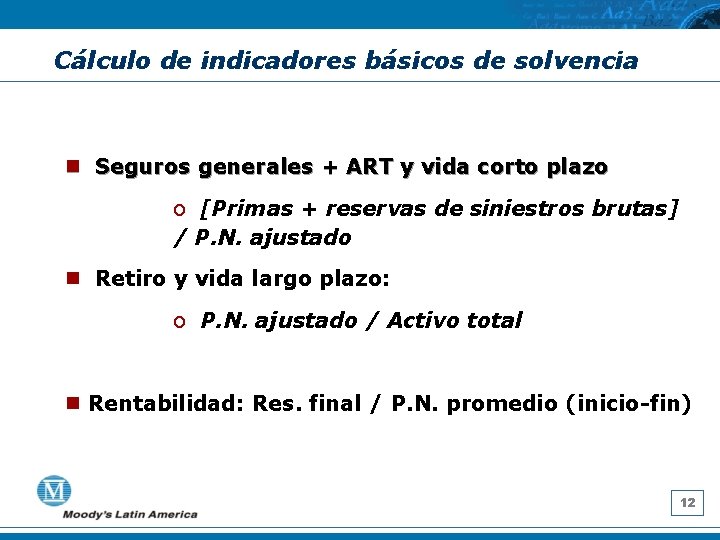 Cálculo de indicadores básicos de solvencia n Seguros generales + ART y vida corto