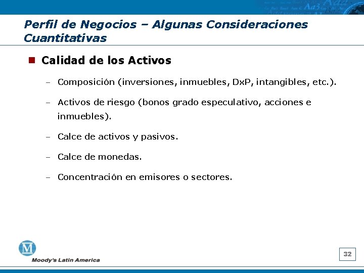 Perfil de Negocios – Algunas Consideraciones Cuantitativas n Calidad de los Activos – Composición