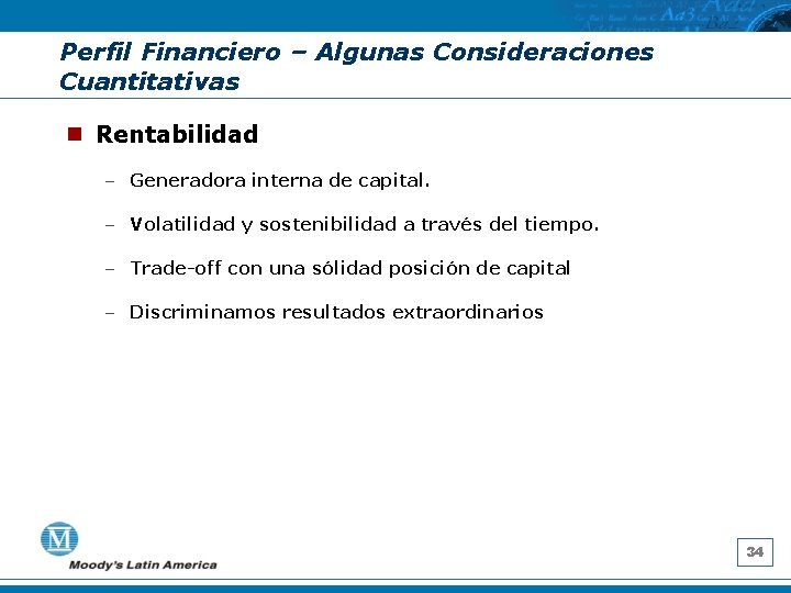 Perfil Financiero – Algunas Consideraciones Cuantitativas n Rentabilidad – Generadora interna de capital. –