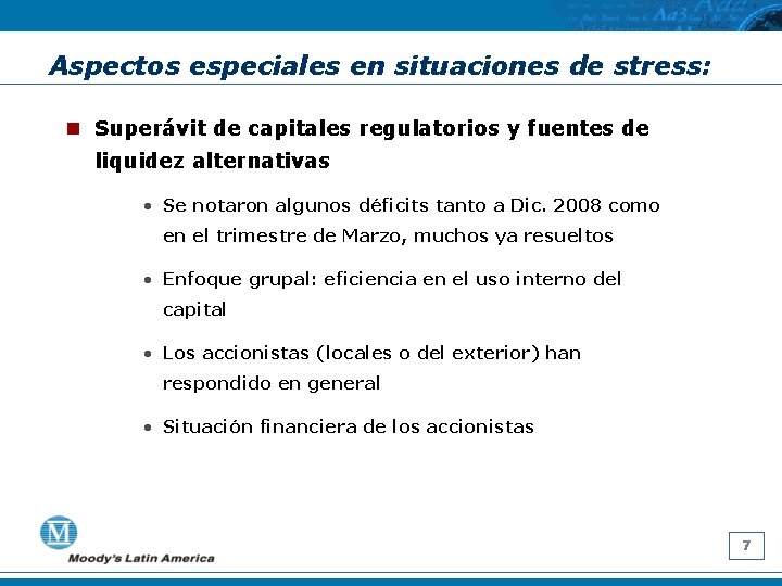 Aspectos especiales en situaciones de stress: n Superávit de capitales regulatorios y fuentes de