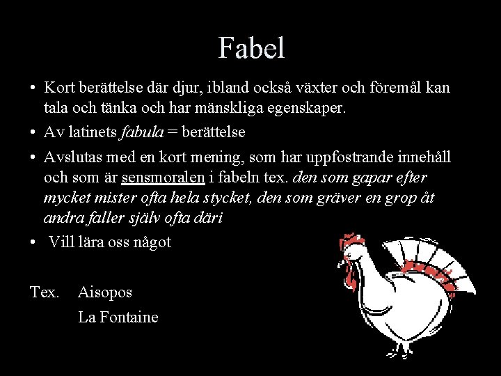 Fabel • Kort berättelse där djur, ibland också växter och föremål kan tala och