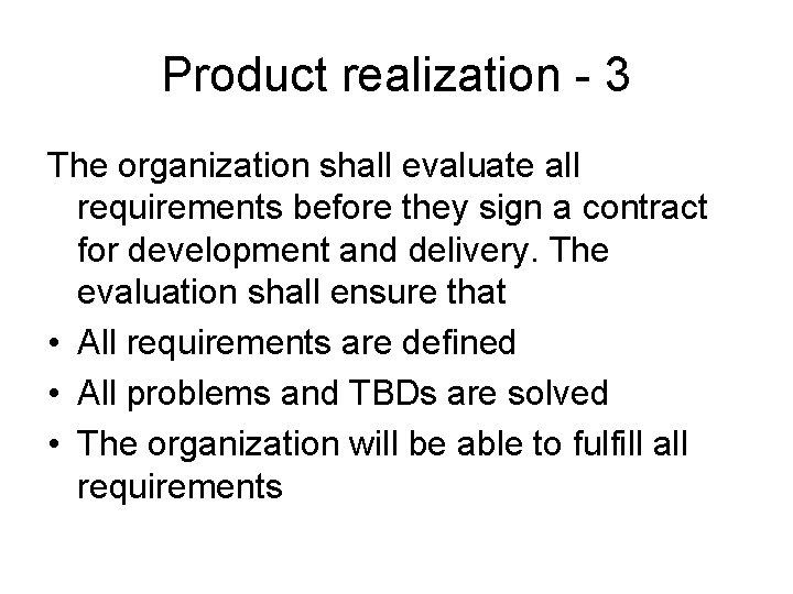 Product realization - 3 The organization shall evaluate all requirements before they sign a