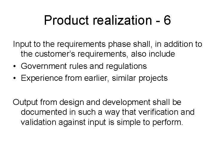 Product realization - 6 Input to the requirements phase shall, in addition to the