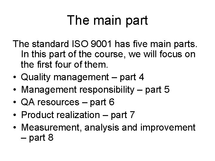 The main part The standard ISO 9001 has five main parts. In this part