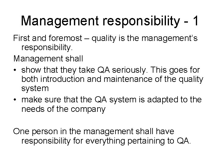 Management responsibility - 1 First and foremost – quality is the management’s responsibility. Management