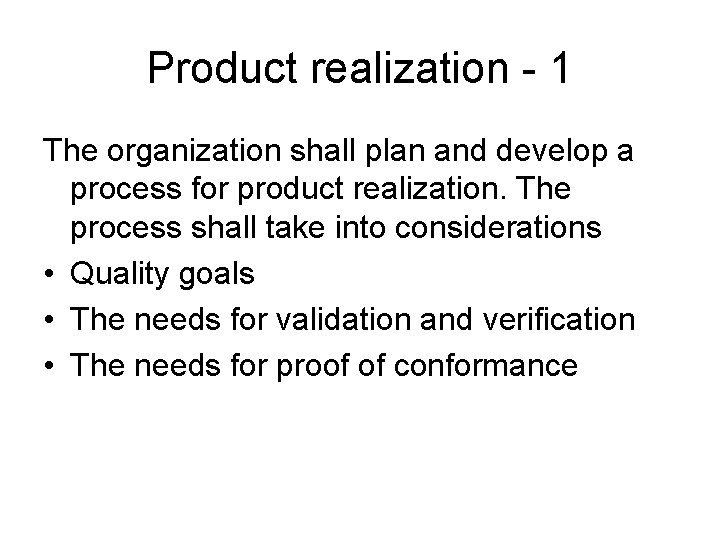 Product realization - 1 The organization shall plan and develop a process for product