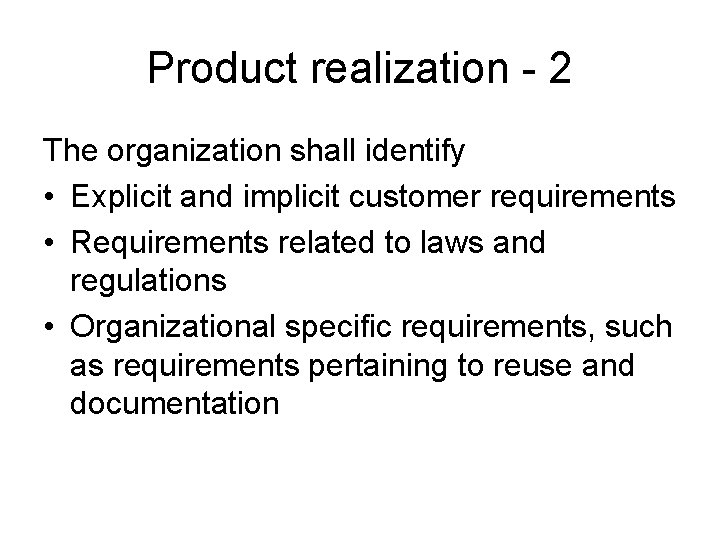 Product realization - 2 The organization shall identify • Explicit and implicit customer requirements