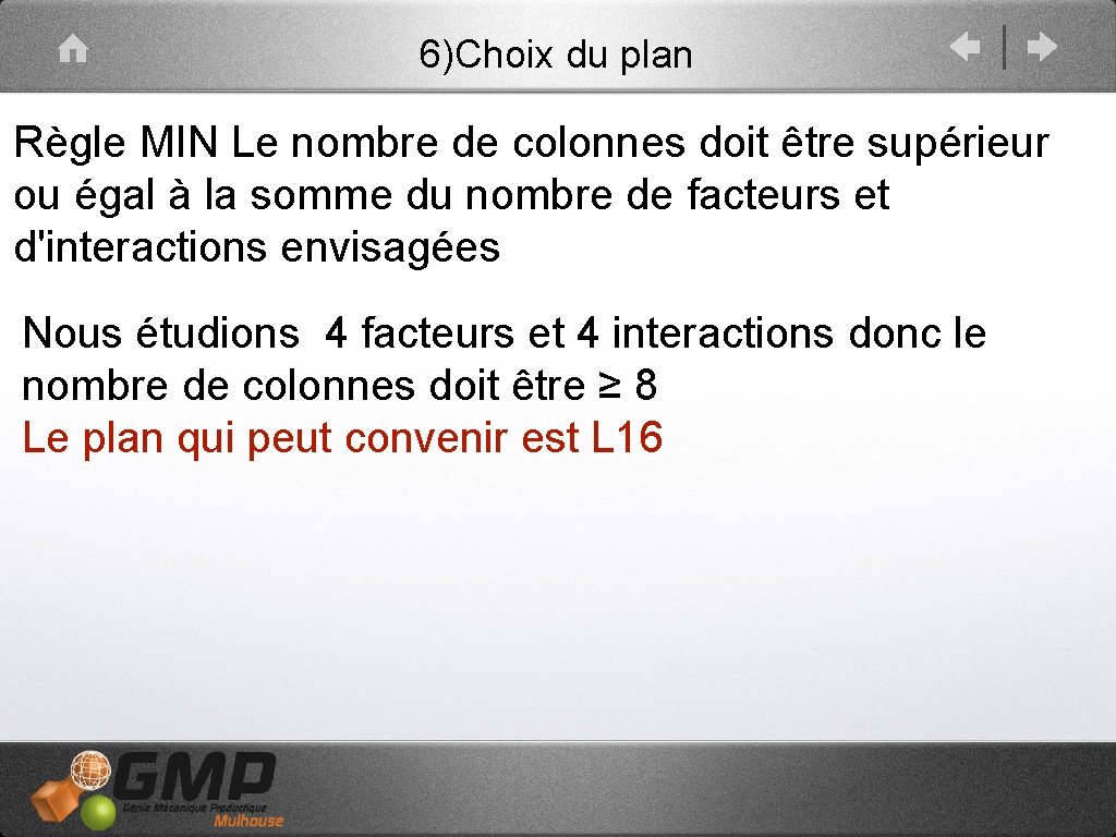 6)Choix du plan Règle MIN Le nombre de colonnes doit être supérieur ou égal