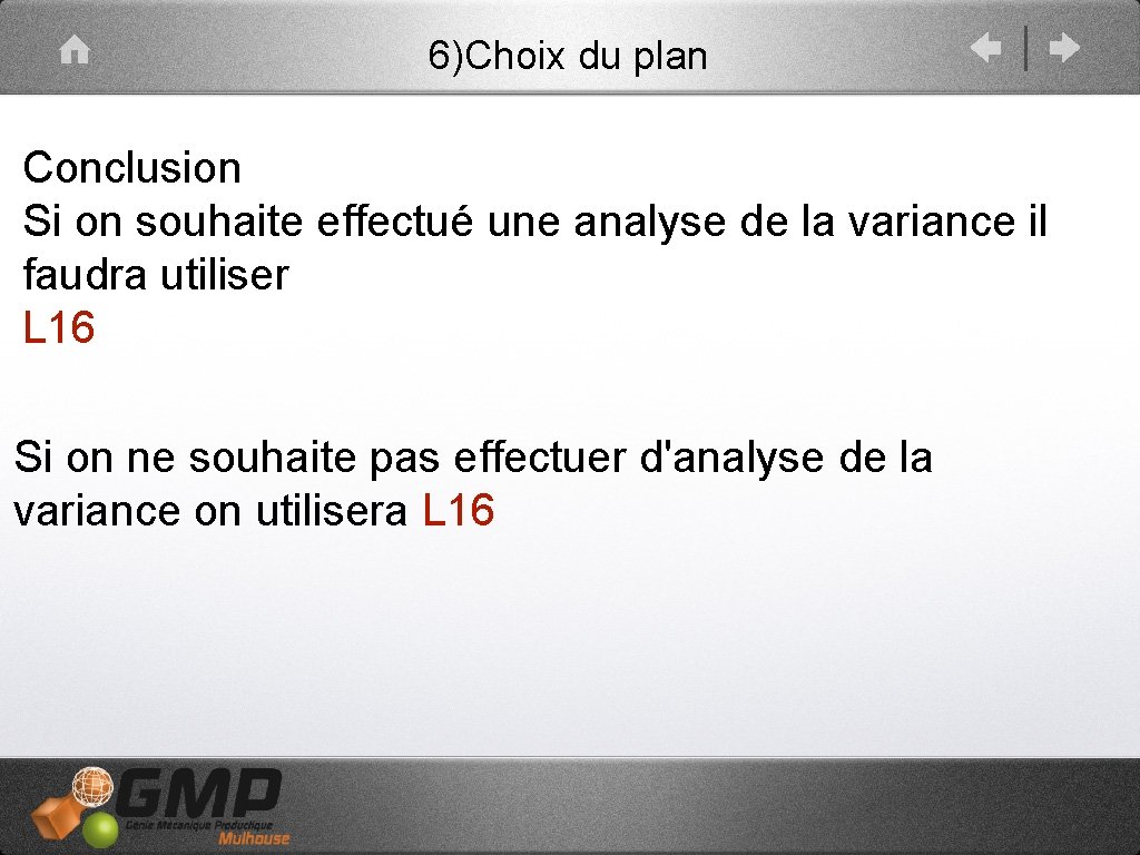 6)Choix du plan Conclusion Si on souhaite effectué une analyse de la variance il