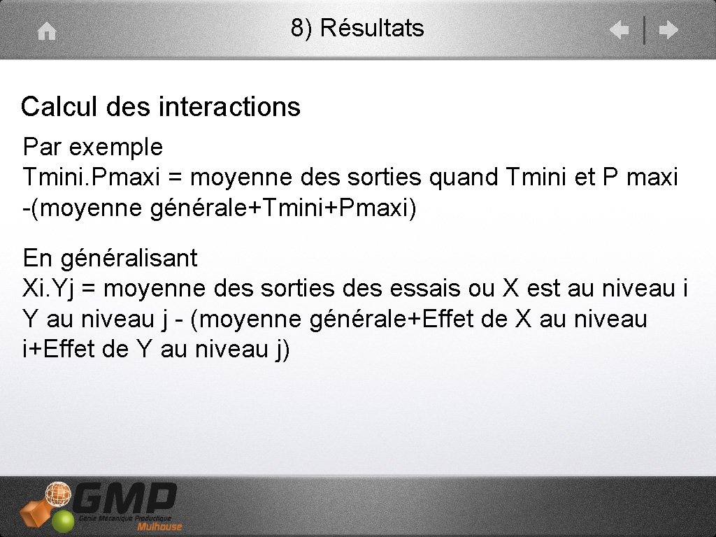 8) Résultats Calcul des interactions Par exemple Tmini. Pmaxi = moyenne des sorties quand