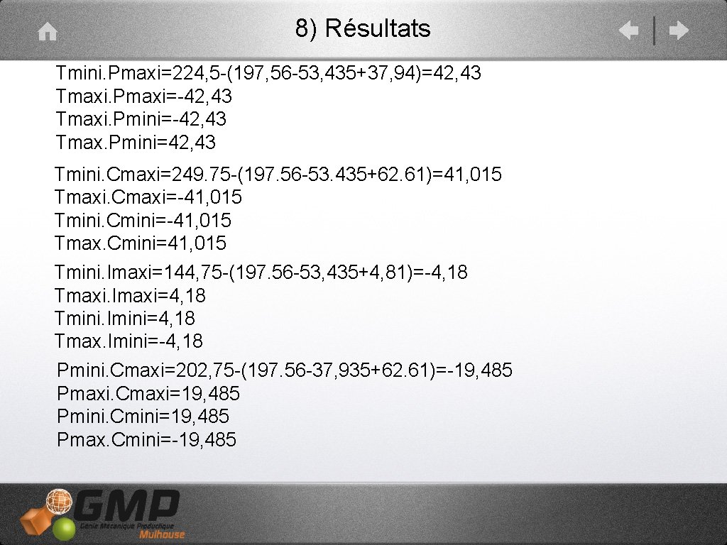 8) Résultats Tmini. Pmaxi=224, 5 -(197, 56 -53, 435+37, 94)=42, 43 Tmaxi. Pmaxi=-42, 43