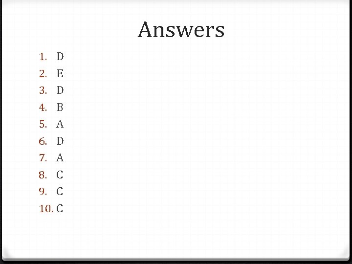 Answers 1. D 2. E 3. D 4. B 5. A 6. D 7.