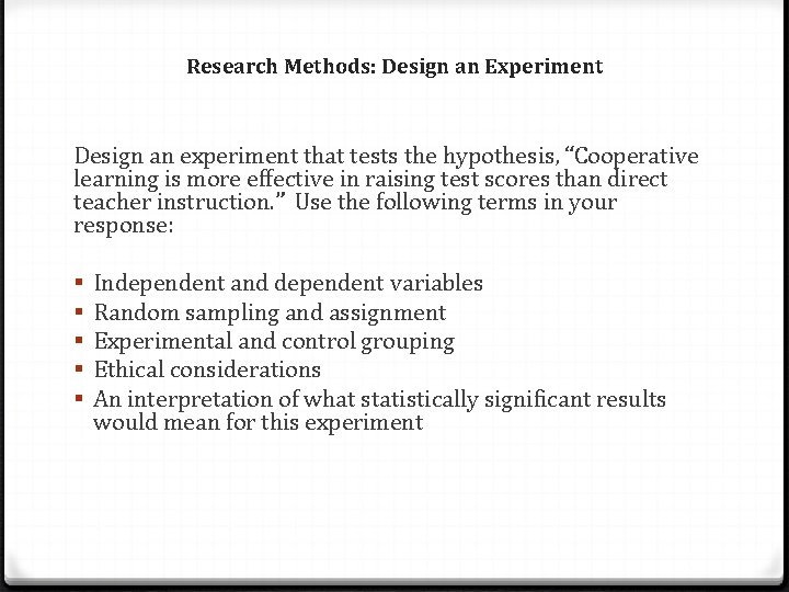 Research Methods: Design an Experiment Design an experiment that tests the hypothesis, “Cooperative learning