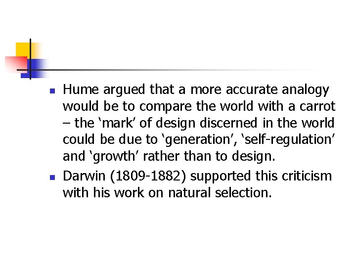 n n Hume argued that a more accurate analogy would be to compare the n n Hume argued that a more accurate analogy would be to compare the