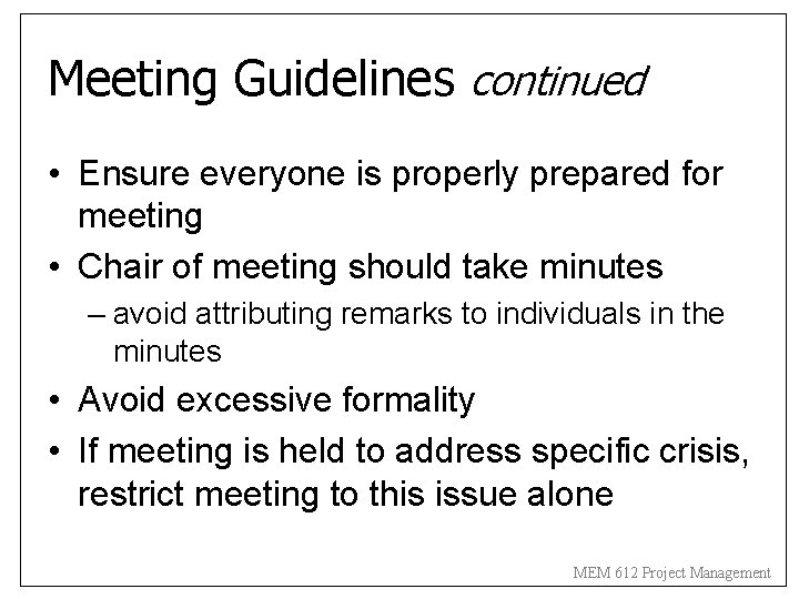Meeting Guidelines continued • Ensure everyone is properly prepared for meeting • Chair of