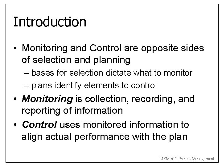 Introduction • Monitoring and Control are opposite sides of selection and planning – bases