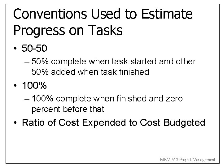 Conventions Used to Estimate Progress on Tasks • 50 -50 – 50% complete when