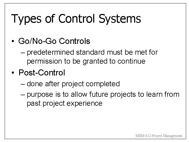 Types of Control Systems • Go/No-Go Controls – predetermined standard must be met for