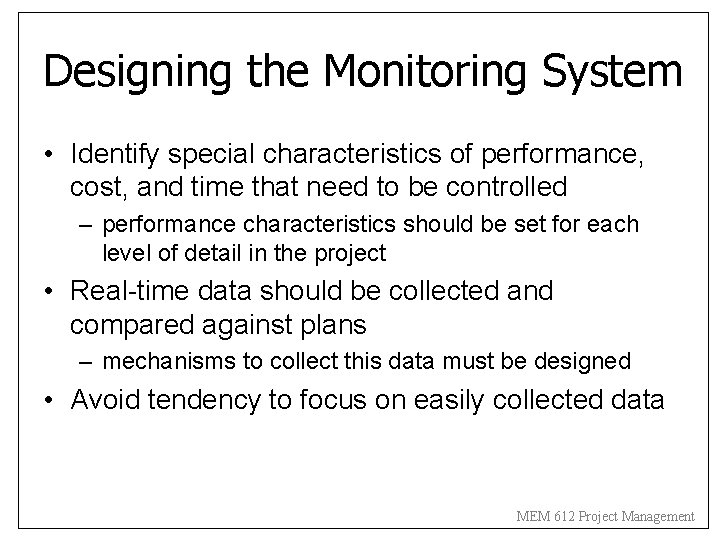 Designing the Monitoring System • Identify special characteristics of performance, cost, and time that