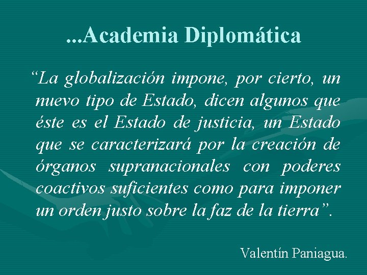 . . . Academia Diplomática “La globalización impone, por cierto, un nuevo tipo de