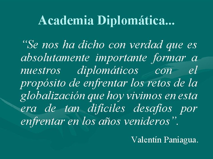 Academia Diplomática. . . “Se nos ha dicho con verdad que es absolutamente importante