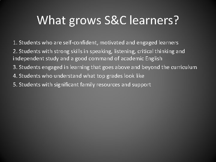What grows S&C learners? 1. Students who are self-confident, motivated and engaged learners 2.