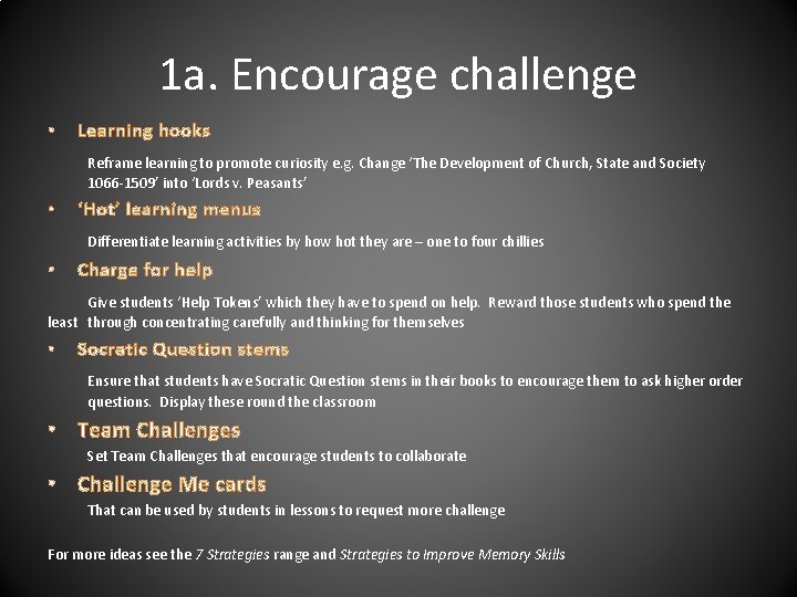 1 a. Encourage challenge • Learning hooks Reframe learning to promote curiosity e. g.