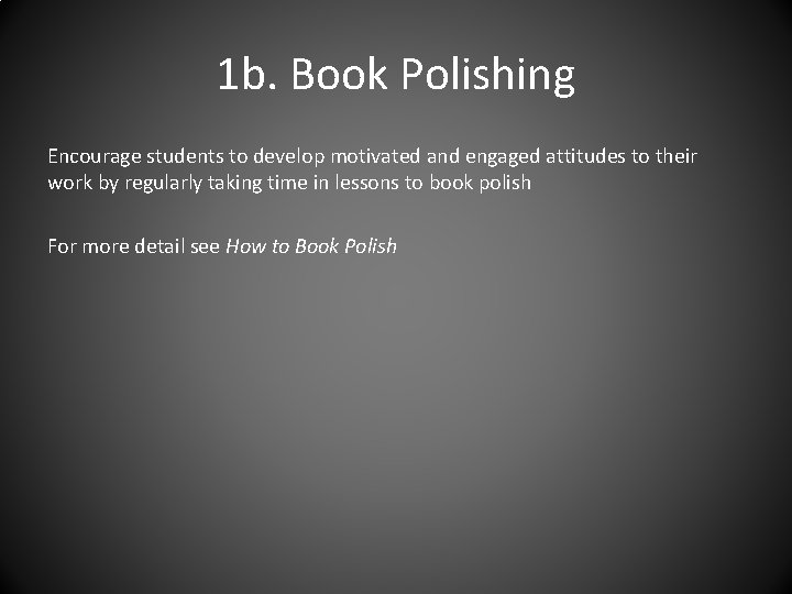 1 b. Book Polishing Encourage students to develop motivated and engaged attitudes to their