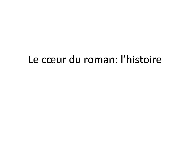 Le cœur du roman: l’histoire 