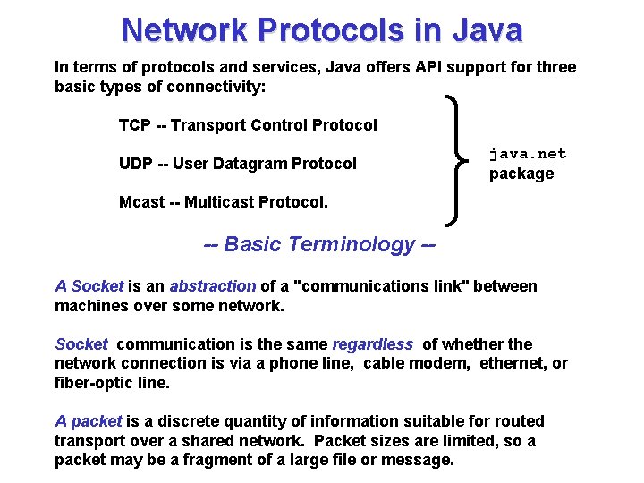 Network Protocols in Java In terms of protocols and services, Java offers API support