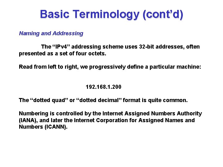 Basic Terminology (cont’d) Naming and Addressing The “IPv 4” addressing scheme uses 32 -bit