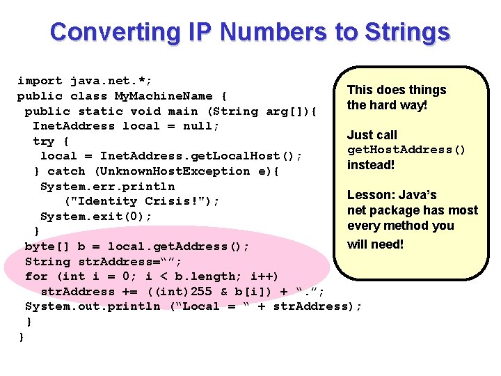 Converting IP Numbers to Strings import java. net. *; This does things public class