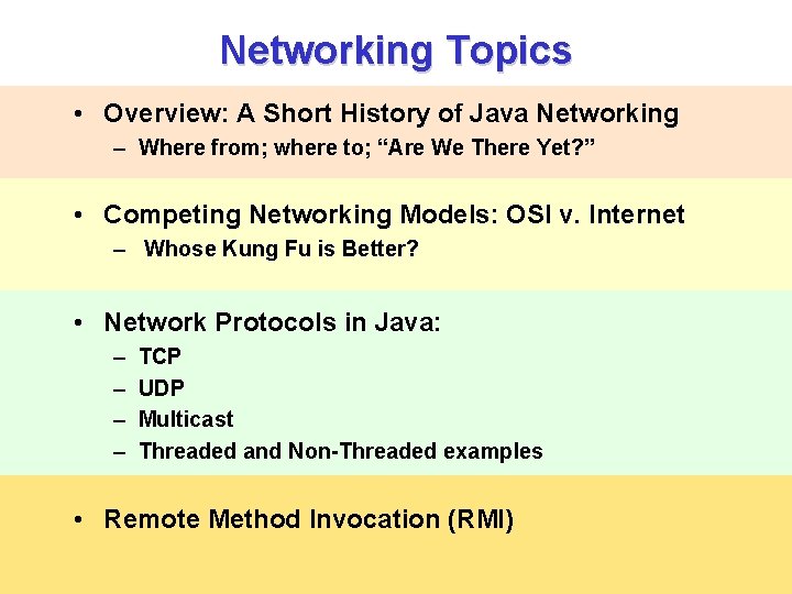 Networking Topics • Overview: A Short History of Java Networking – Where from; where