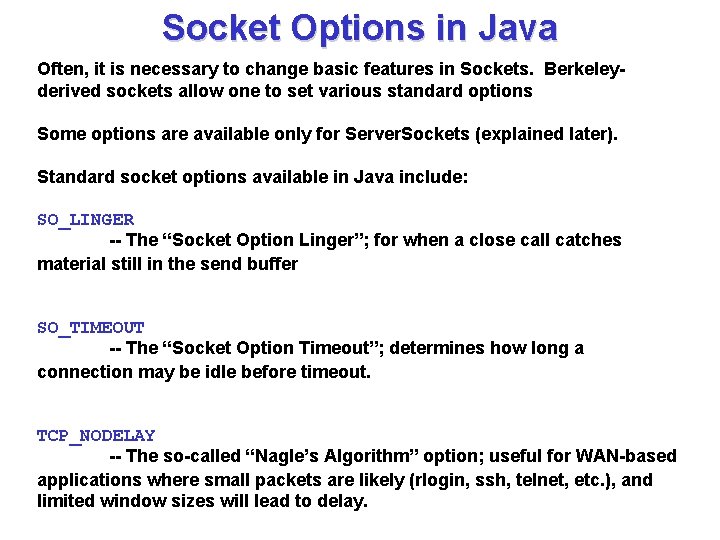 Socket Options in Java Often, it is necessary to change basic features in Sockets.