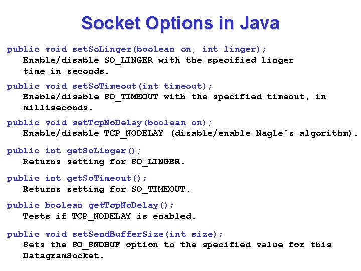 Socket Options in Java public void set. So. Linger(boolean on, int linger); Enable/disable SO_LINGER