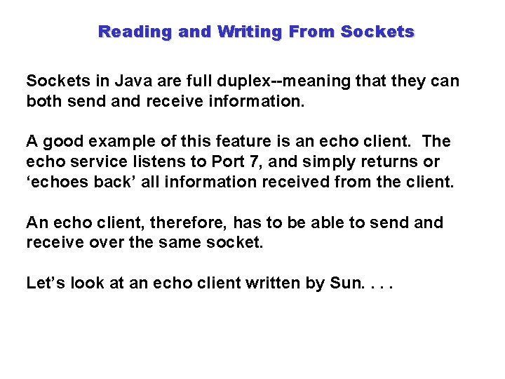 Reading and Writing From Sockets in Java are full duplex--meaning that they can both
