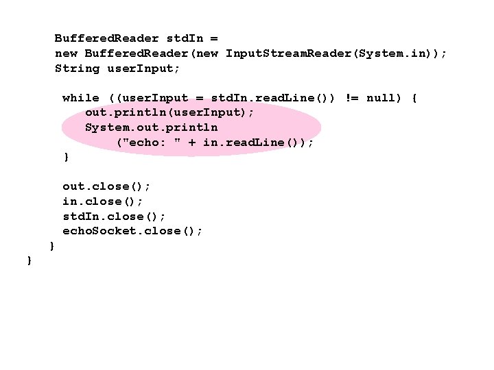 Buffered. Reader std. In = new Buffered. Reader(new Input. Stream. Reader(System. in)); String user.