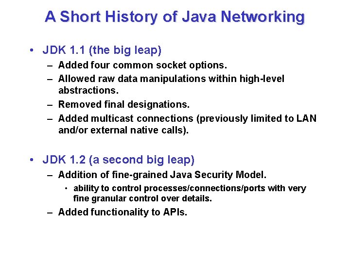 A Short History of Java Networking • JDK 1. 1 (the big leap) –