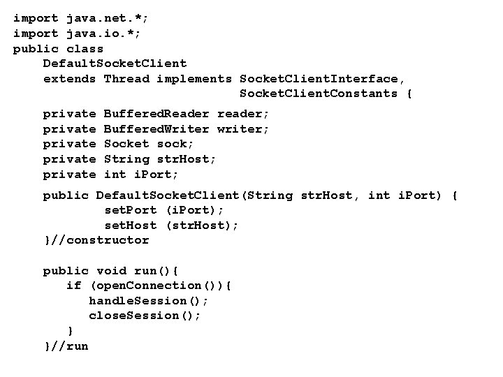 import java. net. *; import java. io. *; public class Default. Socket. Client extends