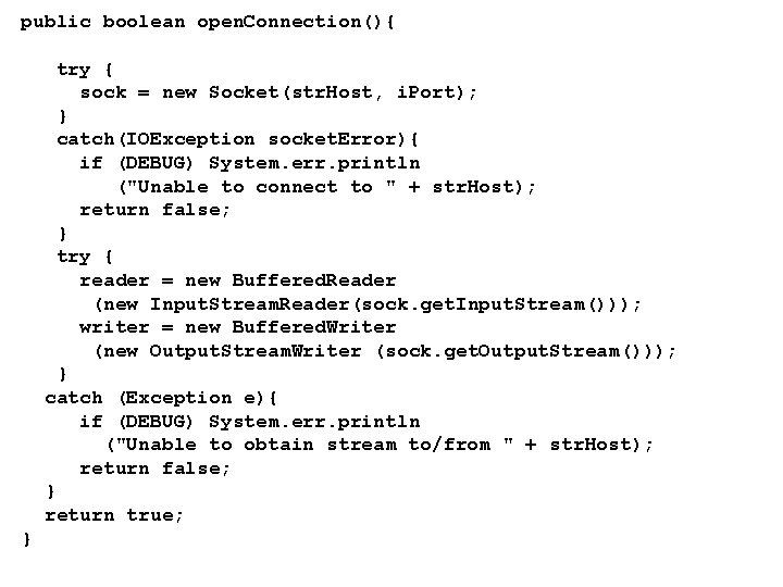 public boolean open. Connection(){ try { sock = new Socket(str. Host, i. Port); }