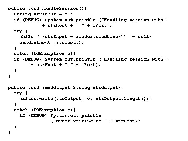 public void handle. Session(){ String str. Input = ""; if (DEBUG) System. out. println