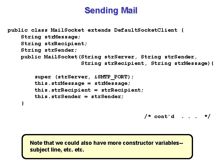Sending Mail public class Mail. Socket extends Default. Socket. Client { String str. Message;