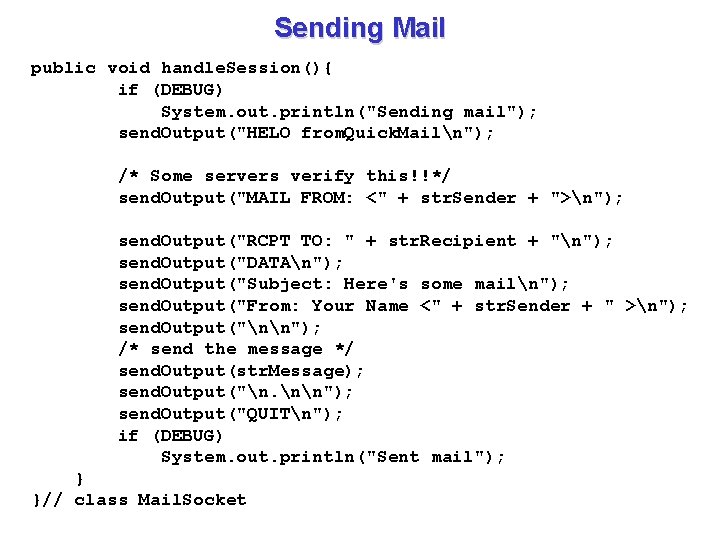 Sending Mail public void handle. Session(){ if (DEBUG) System. out. println("Sending mail"); send. Output("HELO