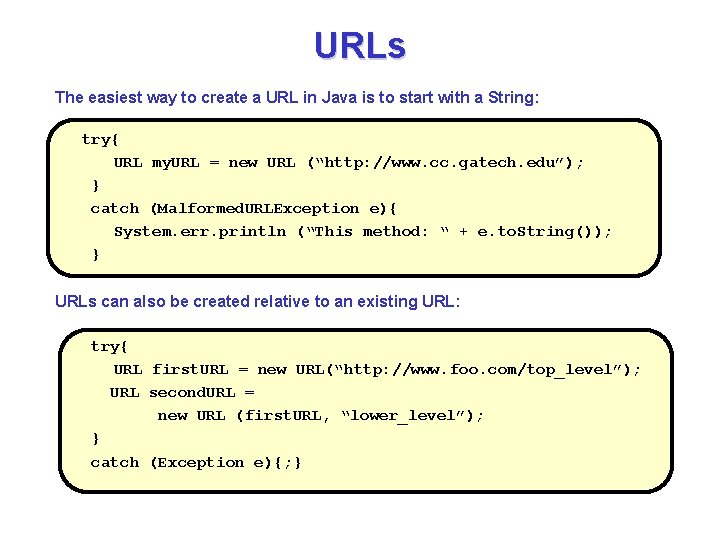 URLs The easiest way to create a URL in Java is to start with