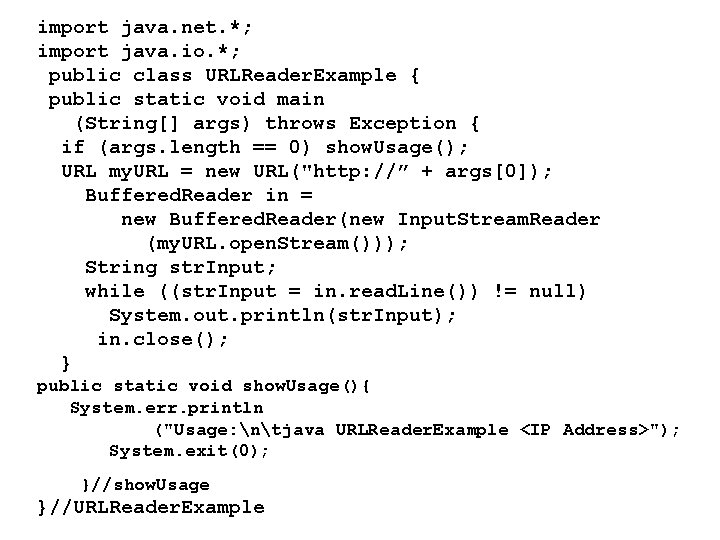 import java. net. *; import java. io. *; public class URLReader. Example { public