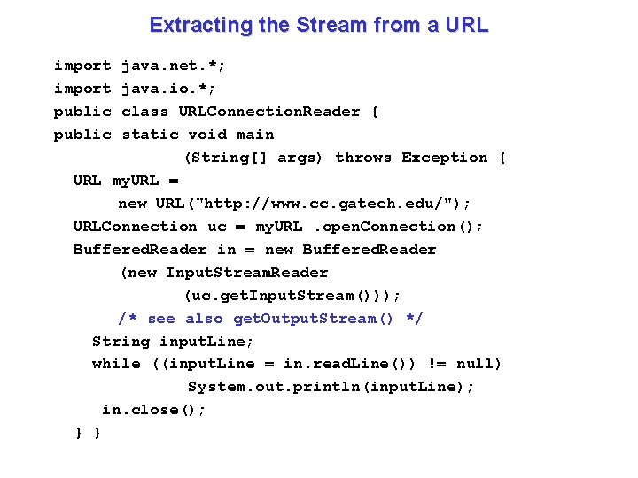 Extracting the Stream from a URL import public java. net. *; java. io. *;