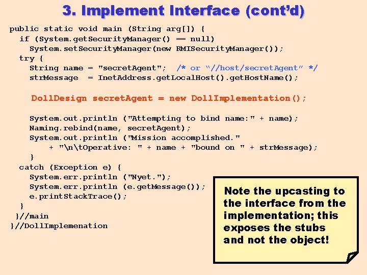 3. Implement Interface (cont’d) public static void main (String arg[]) { if (System. get.