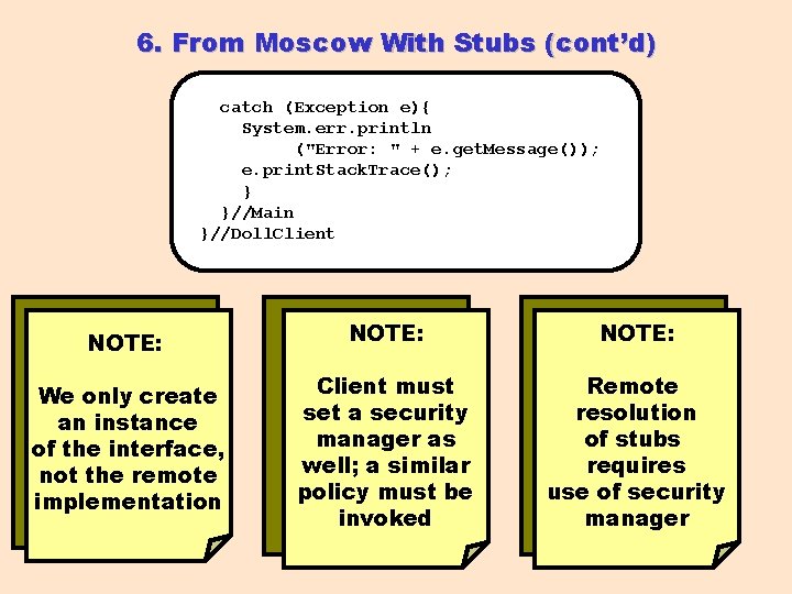 6. From Moscow With Stubs (cont’d) catch (Exception e){ System. err. println ("Error: "