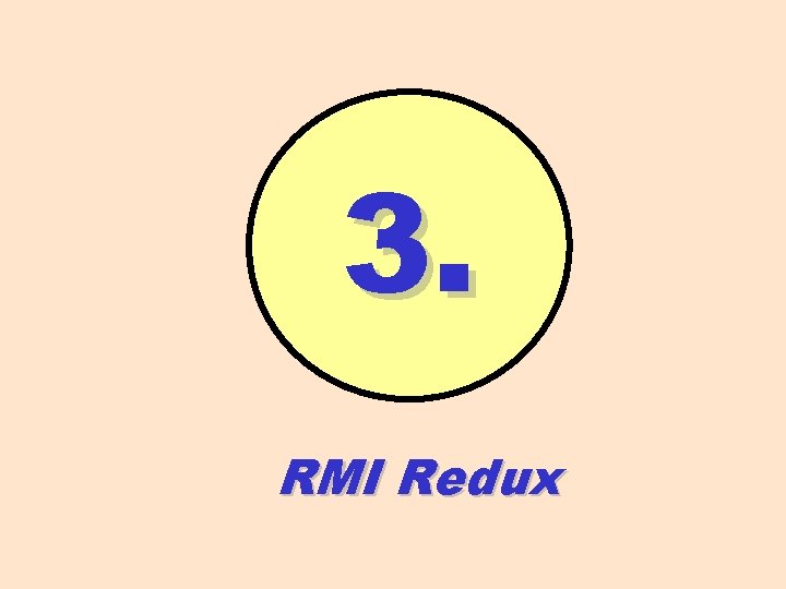 3. RMI Redux 