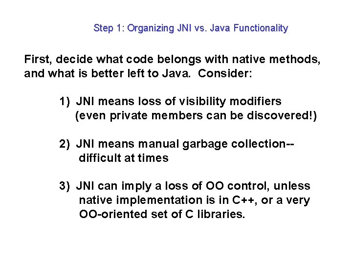 Step 1: Organizing JNI vs. Java Functionality First, decide what code belongs with native